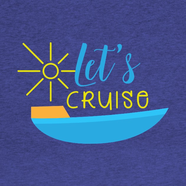 Cruise-Ready Vacation Tee - Fun "Let's Cruise" Design, Casual Travel Wear, Great Bon Voyage Party Gift or Cruiser Enthusiast by TeeGeek Boutique